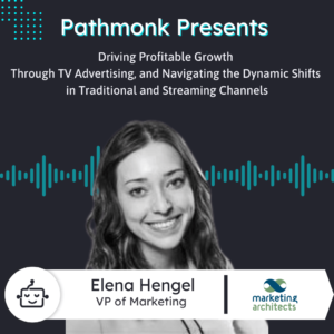 Growth Through TV Advertising and Dynamic Shifts in Traditional and Streaming Channels | Interview with Elena Hengel from Marketing Architects