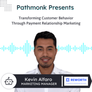 Transforming Customer Behavior Through Payment Relationship Marketing | Interview with Kevin Alfaro from REWORTH
